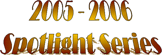 2005 - 2006
Spotlight Series
